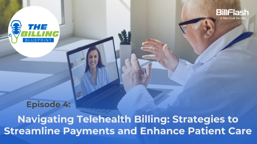 Doctor communicating with patient through a computer, with text that says, "Episode 4: Navigating Telehealth Billing Strategies to Streamline Payments and Enhance Patient Care."